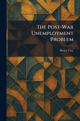 The Post-War Unemployment Problem 1025919483 Book Cover
