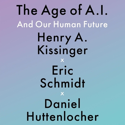 The Age of A. I. Lib/E: And Our Human Future 1668601087 Book Cover