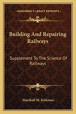 Building And Repairing Railways: Supplement To ... 1163803413 Book Cover