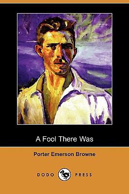 A Fool There Was (Dodo Press) 1409970833 Book Cover