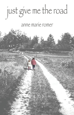 Just Give Me the Road 1970063483 Book Cover