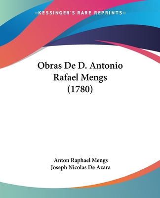 Obras De D. Antonio Rafael Mengs (1780) 1104650746 Book Cover