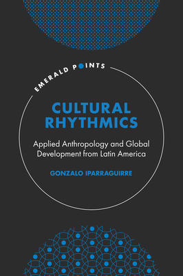 Cultural Rhythmics: Applied Anthropology and Gl... 1803828242 Book Cover