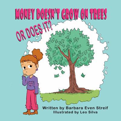 Money Doesn't Grow on Trees, Or Does It? 1612254012 Book Cover