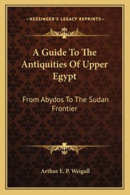 A Guide To The Antiquities Of Upper Egypt: From... 1162917334 Book Cover