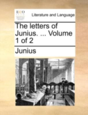 The letters of Junius. ... Volume 1 of 2 117045528X Book Cover
