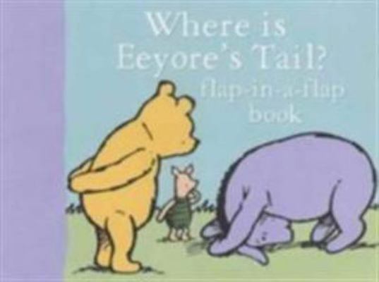 Where Is Eeyore's Tail? Flap-In-A-Flap Book 0749858281 Book Cover