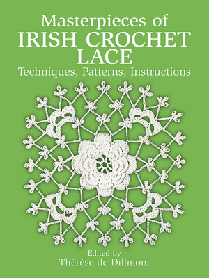 Masterpieces of Irish Crochet Lace: Techniques,... 0486250792 Book Cover