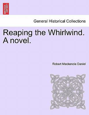 Reaping the Whirlwind. a Novel. 1241396418 Book Cover
