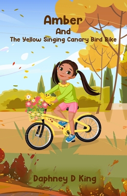 Amber & the Yellow Singing Canary Bird Bike B0DSBSHTKJ Book Cover