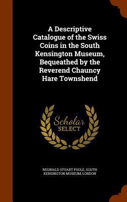 A Descriptive Catalogue of the Swiss Coins in t... 1344757227 Book Cover