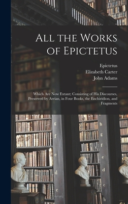 All the Works of Epictetus: Which Are Now Extan... 1013344774 Book Cover