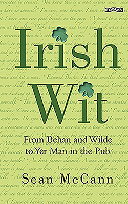 Irish Wit: From Behan & Wilde to Yer Man in the... 1847171273 Book Cover