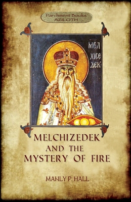Melchizedek and the Mystery of Fire 1913751228 Book Cover