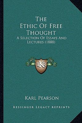 The Ethic Of Free Thought: A Selection Of Essay... 1166203050 Book Cover