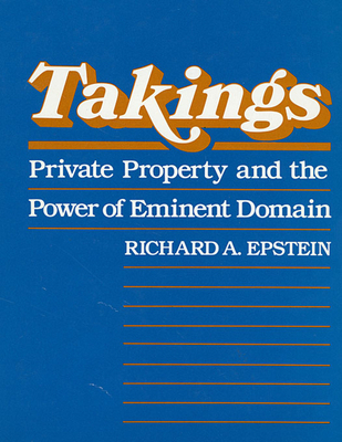 Takings: Private Property and the Power of Emin... 0674867297 Book Cover