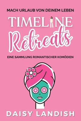 Timeline Retreats: Eine Sammlung romantischer K... [German] B0FZ72CQQ3 Book Cover