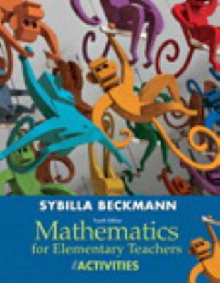 Mathematics for Elementary Teachers with Activi... 0321901231 Book Cover