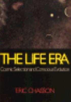The Life Era: Cosmic Selection and Conscious Ev... 0393305724 Book Cover