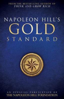Napoleon Hill's Gold Standard: An Official Publ... 0768410150 Book Cover