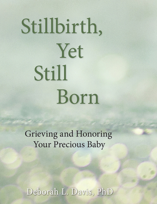 Stillbirth, Yet Still Born: Grieving and Honori... 1938486331 Book Cover
