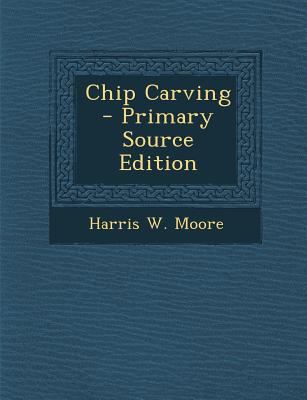 Chip Carving - Primary Source Edition 1295880075 Book Cover