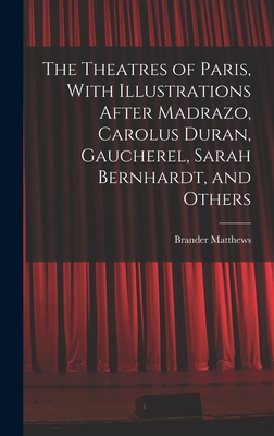 The Theatres of Paris, With Illustrations After... 1018545999 Book Cover