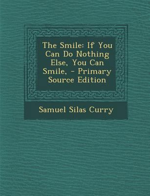 The Smile: If You Can Do Nothing Else, You Can ... 1287999956 Book Cover