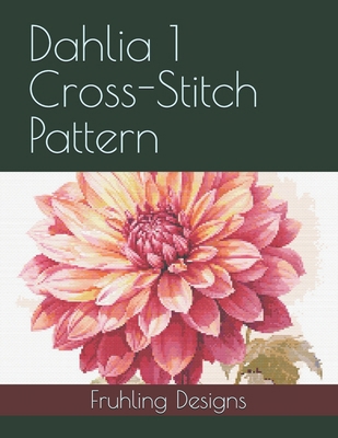 Dahlia 1 Cross-Stitch Pattern B0DJ2P5NYP Book Cover
