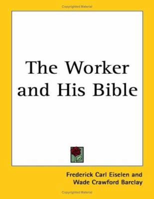 The Worker and His Bible 1417902663 Book Cover