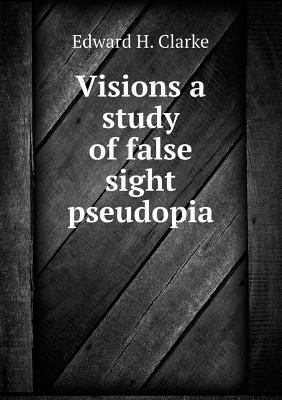 Visions a study of false sight pseudopia 5518908830 Book Cover