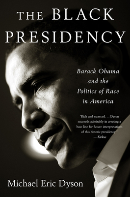 Black Presidency: Barack Obama and the Politics... 0544811801 Book Cover