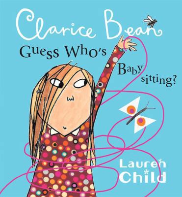 Clarice Bean, Guess Who's Babysitting? 0606066349 Book Cover