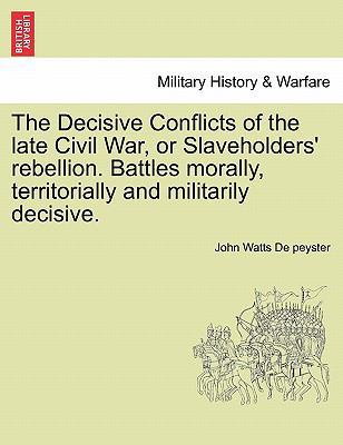 The Decisive Conflicts of the Late Civil War, o... 1241548412 Book Cover