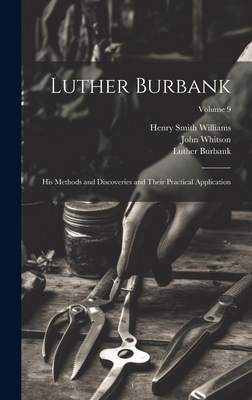 Luther Burbank: His Methods and Discoveries and... 1019917369 Book Cover