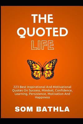 The Quoted Life: 223 Best Inspirational and Mot... 1521866392 Book Cover