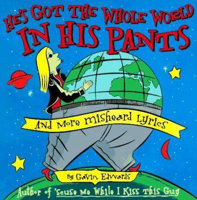 He's Got the Whole World in His Pants 0684825090 Book Cover