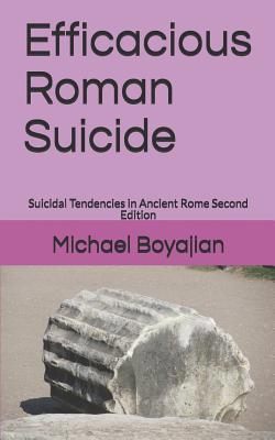 Efficacious Roman Suicide: Suicidal Tendencies ... 1795159472 Book Cover