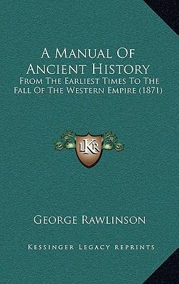 A Manual Of Ancient History: From The Earliest ... 1164815032 Book Cover
