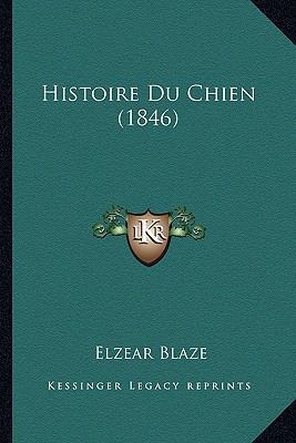 Histoire Du Chien (1846) [French] 1166788482 Book Cover