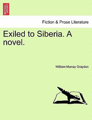 Exiled to Siberia. a Novel. 1241214271 Book Cover