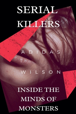 Serial Killers - Inside the Minds of Monsters            Book Cover