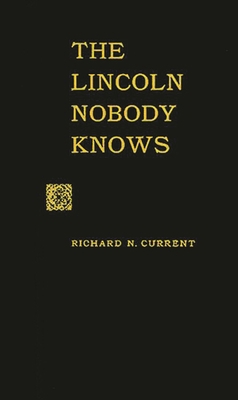 The Lincoln Nobody Knows 0313224501 Book Cover