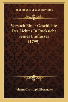 Versuch Einer Geschichte Des Lichtes In Rucksic... [German] 116631586X Book Cover
