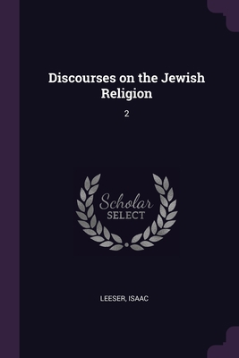 Discourses on the Jewish Religion: 2 1378956710 Book Cover