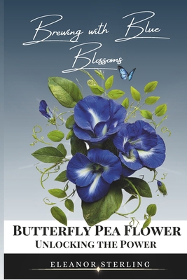 Brewing with Blue Blossoms: Unlocking the Power...            Book Cover