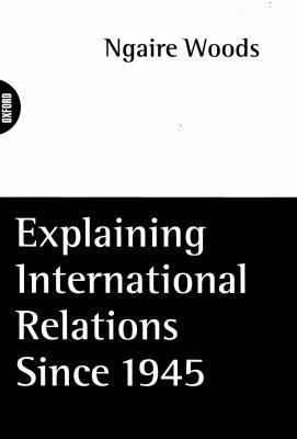 Explaining International Relations since 1945 0198741952 Book Cover