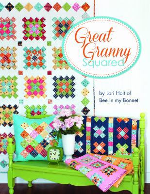 Great Granny Squared By Lori Holt of Bee in My ... B01FIYP084 Book Cover