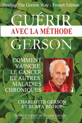 Guérir avec la méthode Gerson - Healing The Ger... [French] 2813207942 Book Cover