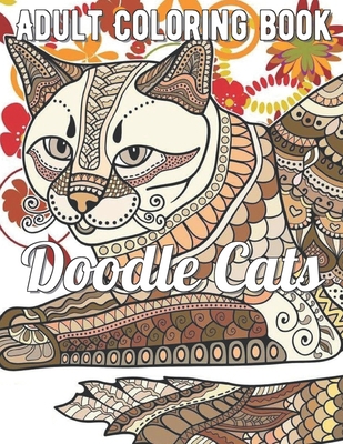 Doodle Cats Coloring Book: An Adult Coloring Book Featuring Fun and Relaxing Cat Designs B08RC7F7BW Book Cover